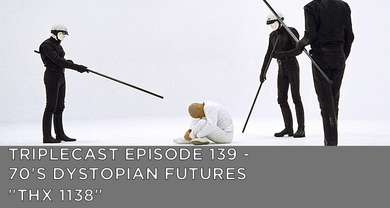 TC139 – 70’s Dystopian Futures – “THX 1138”