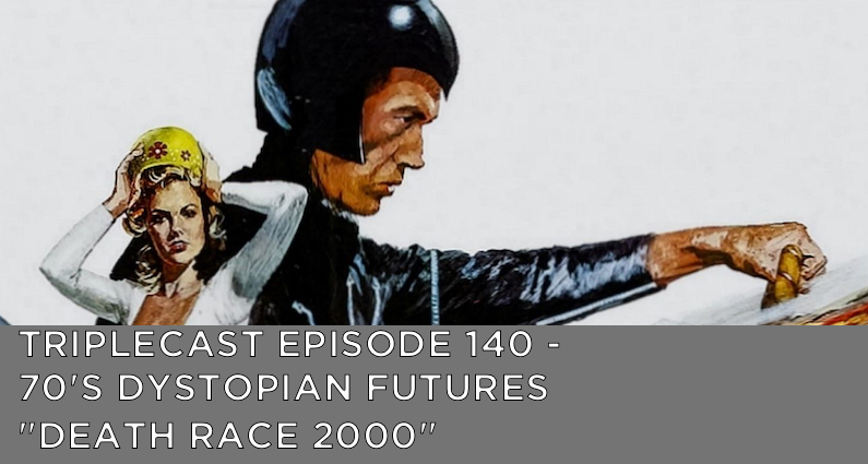 TC140 – 70’s Dystopian Futures – “Death Race 2000”