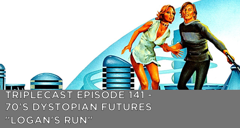 TC141 – 70’s Dystopian Futures – “Logan’s Run”