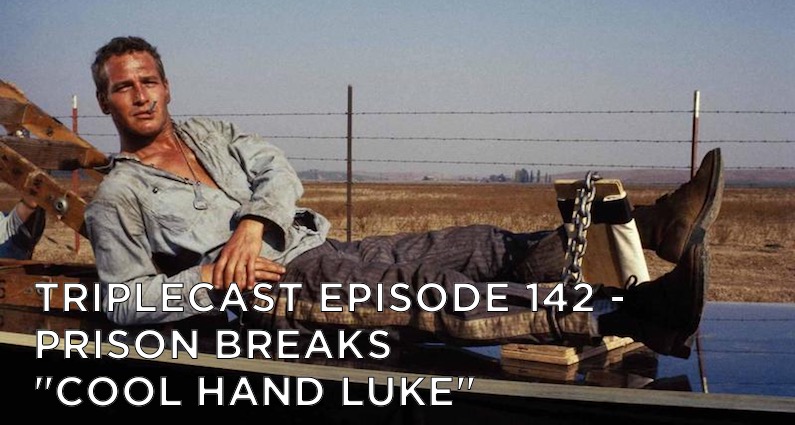 TC142 – Prison Breaks – “Cool Hand Luke”