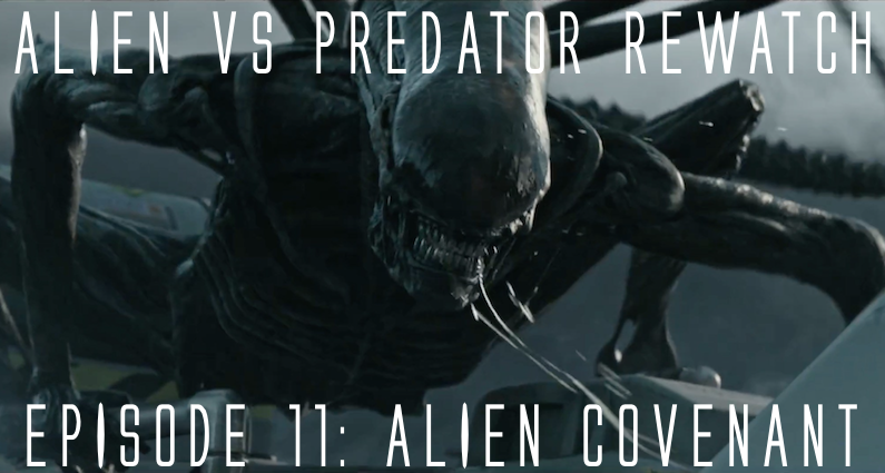 RW 132 – Alien vs Predator – Alien Covenant