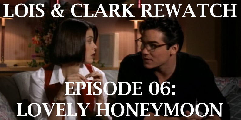 RW 076 – Lois & Clark S01E10-11 – Lovely Honeymoon