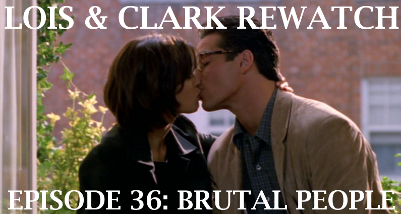 RW 123 – Lois & Clark S04E5-6 – Brutal People