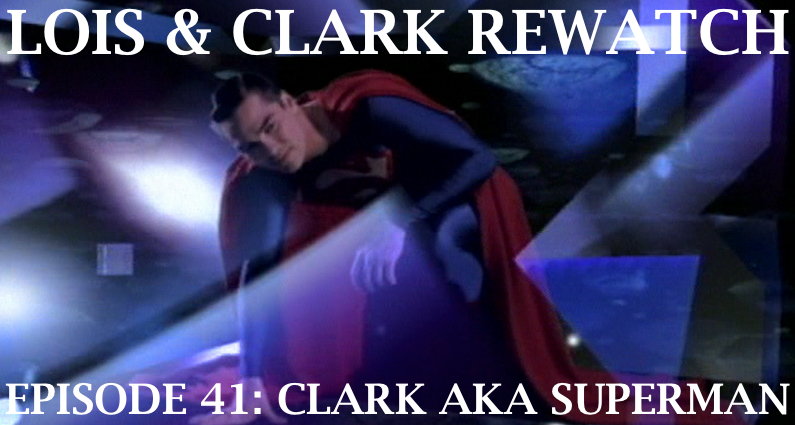 RW 128 – Lois & Clark S04E15-16 – Clark AKA superman