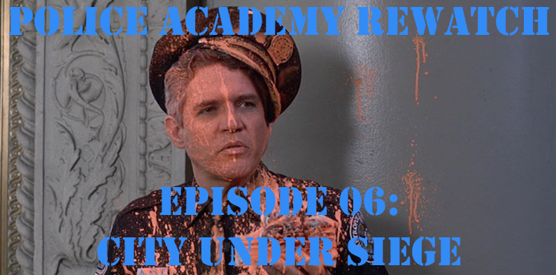 RW 060 – Police Academy Rewatch – City Under Siege