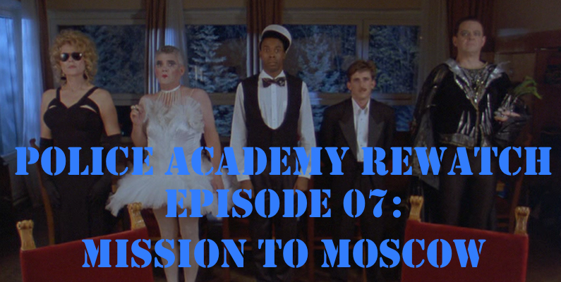 RW 062 – Police Academy Rewatch – Mission to Moscow
