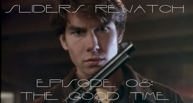 RW 011 – Sliders S02E5-6 – The Good Time