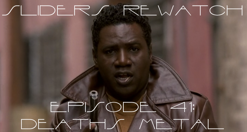 RW 061 – Sliders S05E13-14 – Deaths Metal