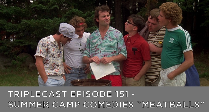 TC151 – Summer Camp Comedies – “Meatballs”