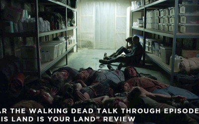 FTWDTT 031 – This Land is Your Land (S3E13)