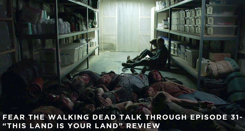 Fear The Walking Dead Talk Through Episode 31