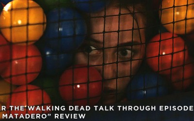 FTWDTT 032 – El Matadero (S3E14)