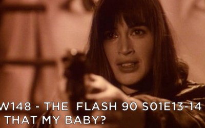 RW 148 – The Flash 90 S01E13-14 – Is That My Baby?