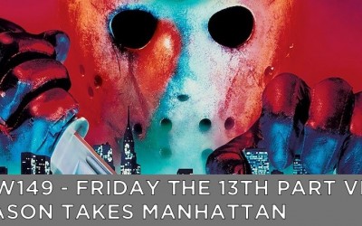 RW 149 – Friday the 13th Part VIII: Jason Takes Manhattan