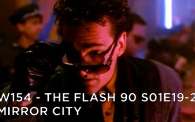 RW 154 – The Flash 90 S01E19-20 – Mirror City