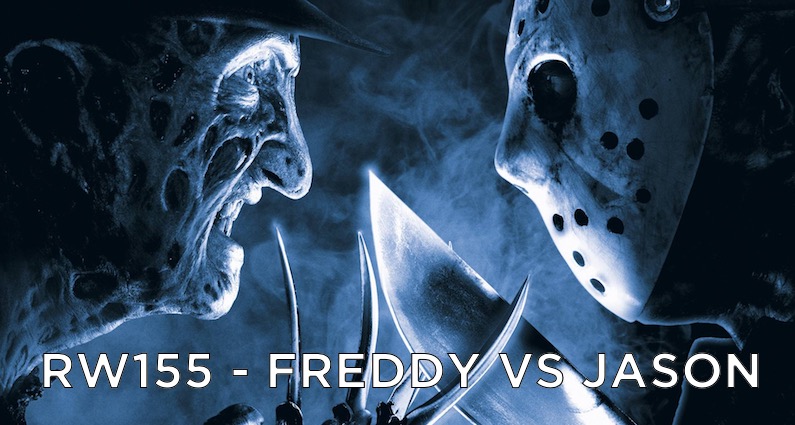 RW 155 – Freddy vs Jason