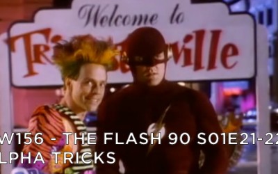 RW 156 – The Flash 90 S01E21-22 – Alpha Trick
