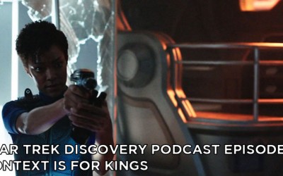 STDP 005- Star Trek Discovery Podcast – S1E3 – Context is for Kings
