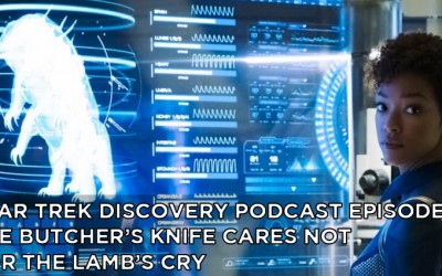STDP 006- Star Trek Discovery Podcast – S1E4 – The Butcher’s Knife Cares Not for the Lamb’s Cry