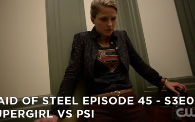 MOS 45 – S3E02 – Supergirl vs Psi