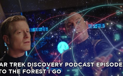 STDP 011 – Star Trek Discovery Podcast – S1E9 – Into the Forest I Go