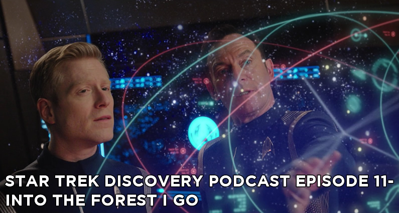Star Trek Discovery Podcast - S1E9 - Into the Forest I Go