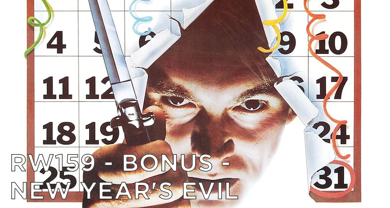 RW 159 – Bonus – New Year’s Evil