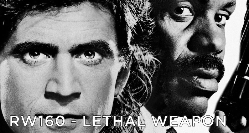 RW 160 – Lethal Weapon