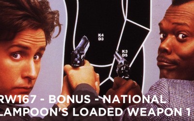 RW 167 – Bonus – National Lampoon’s Loaded Weapon 1