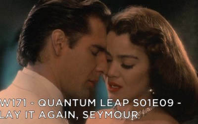 RW 171 – Quantum Leap S01E9 – Play It Again, Seymour