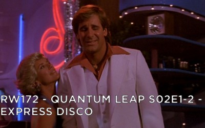 RW 172 – Quantum Leap S02E1-2 – Express Disco