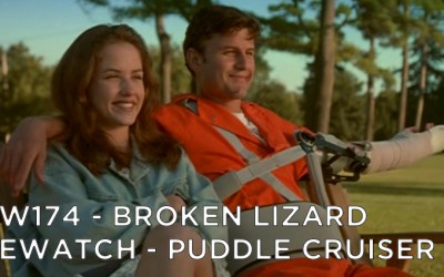 RW 174 – Broken Lizard Rewatch – Puddle Cruiser