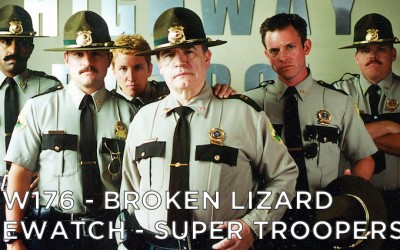 RW 176 – Broken Lizard Rewatch – Super Troopers