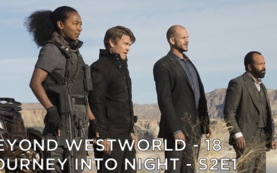 BW18 – Journey Into Night – Westworld S2E1