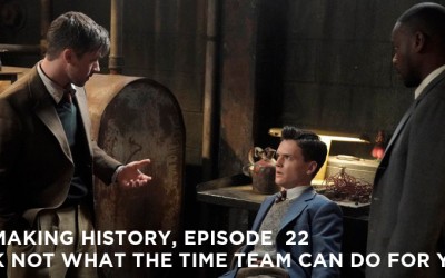 RM22 – S2E05 – Ask Not What the Time Team Can Do For You