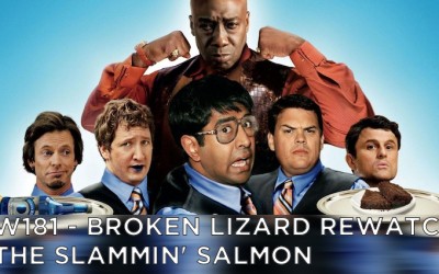 RW 181 – Broken Lizard Rewatch – The Slammin’ Salmon
