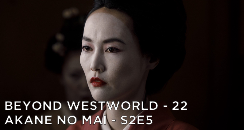BW22 – Akane No Mai – Westworld S2E5
