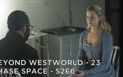 BW23 – Phase Space – Westworld S2E6