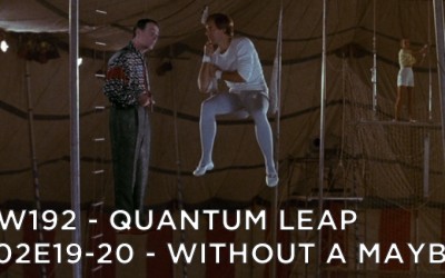 RW 192 – Quantum Leap S02E19-20 – Without a Maybe