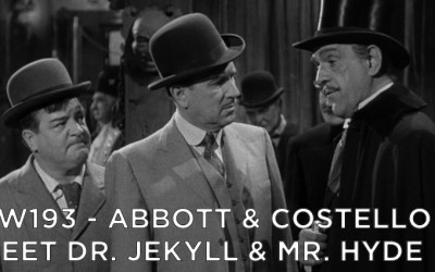 RW 193 – Abbott & Costello Meet Dr. Jekyll and Mr. Hyde