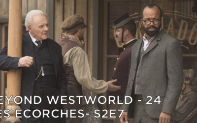 BW24 – Les Ecorches – Westworld S2E7