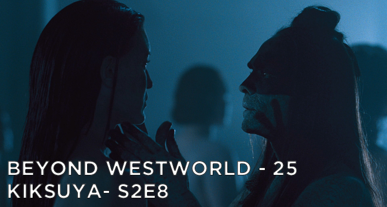 BW25 – Kiksuya – Westworld S2E8