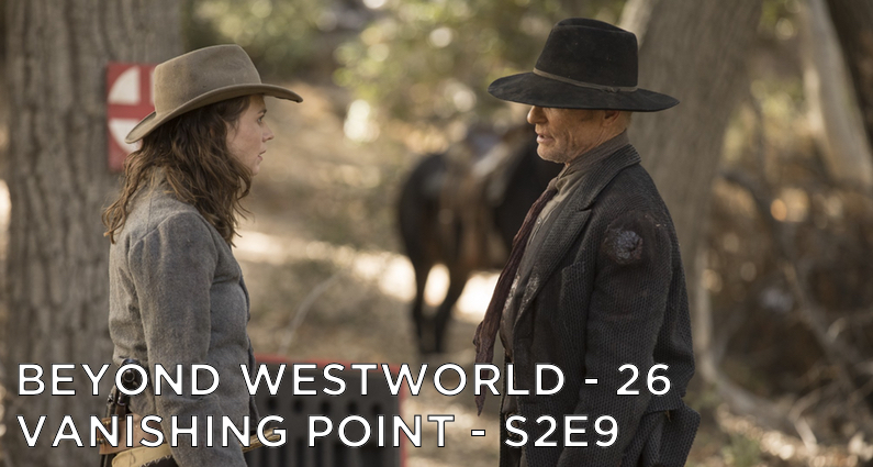 BW26 – Vanishing Point – Westworld S2E9