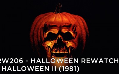 RW 206 – Halloween Rewatch – Halloween II