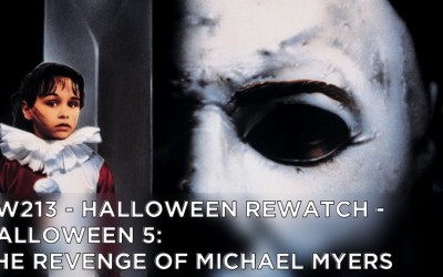 RW 213 – Halloween Rewatch – Halloween 5: The Revenge of Michael Myers