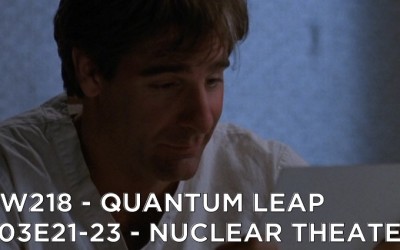 RW 218 – Quantum Leap S03E21-22 – Nuclear Theater