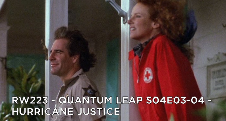 RW 223 – Quantum Leap S04E03-04 – Hurricane Justice