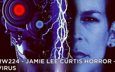 RW 224 – Jamie Lee Curtis Horror – Virus