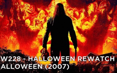 RW 228 – Halloween Rewatch – Halloween (2007)