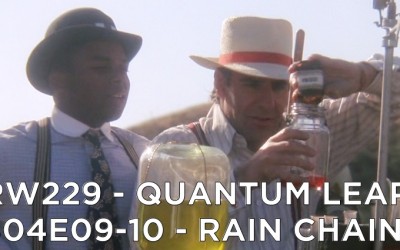 RW 229 – Quantum Leap S04E09-10 – Rain Chain